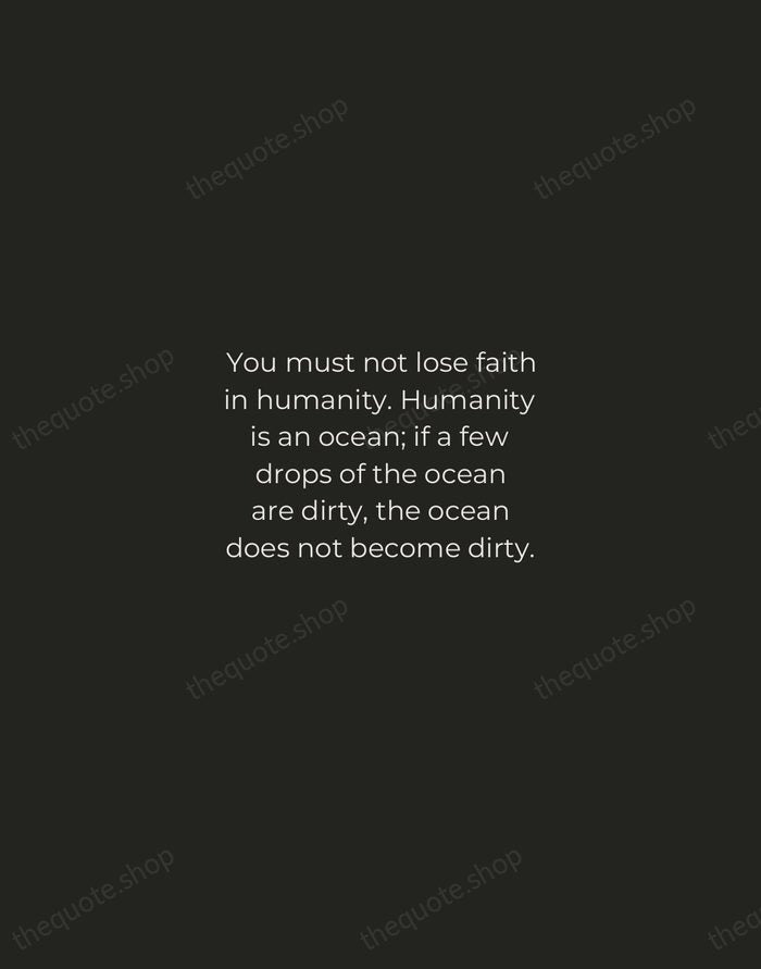 You must not lose faith in humanity. Humanity is an ocean; if… — Mahatma Gandhi — Tracked Caps Unsigned