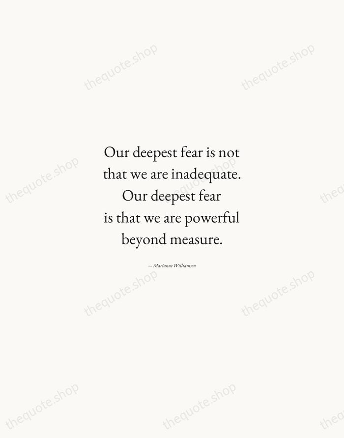 Our deepest fear is not that we are inadequate. Our deepest fear… — Marianne Williamson — Quiet Garamond