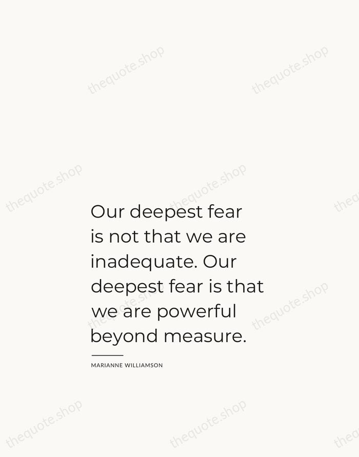 Our deepest fear is not that we are inadequate. Our deepest fear… — Marianne Williamson — Studio Left