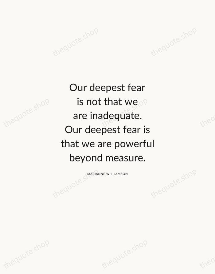 Our deepest fear is not that we are inadequate. Our deepest fear… — Marianne Williamson — Modern Sans Calm