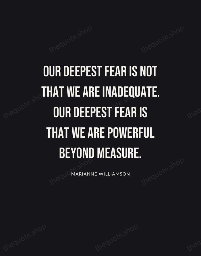 Our deepest fear is not that we are inadequate. Our deepest fear… — Marianne Williamson | Printable Wall Art — Poster Condensed