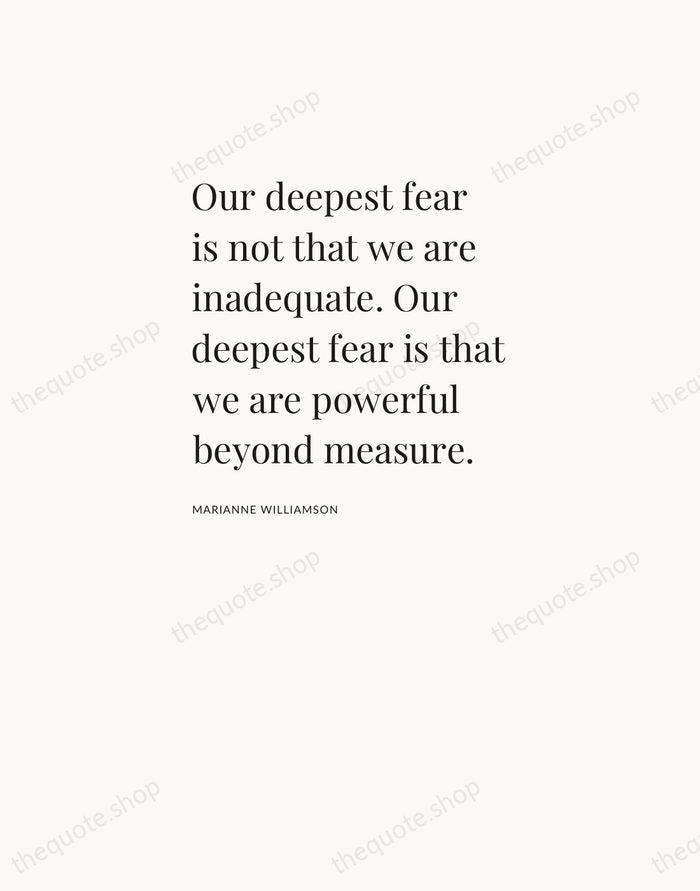 Our deepest fear is not that we are inadequate. Our deepest fear… — Marianne Williamson — Asymmetric Left