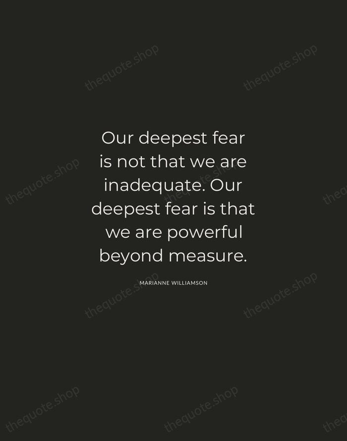 Our deepest fear is not that we are inadequate. Our deepest fear… — Marianne Williamson — Charcoal Sans