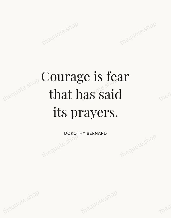Courage is fear that has said its prayers. — Dorothy Bernard | Printable Wall Art — Atelier Serif