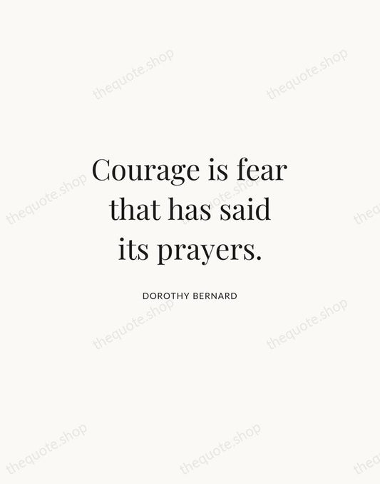 Courage is fear that has said its prayers. — Dorothy Bernard | Printable Wall Art — Atelier Serif