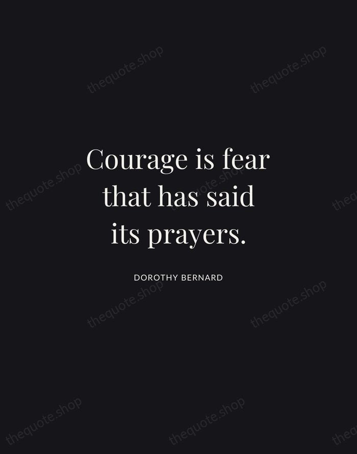 Courage is fear that has said its prayers. — Dorothy Bernard | Printable Wall Art — Midnight Serif