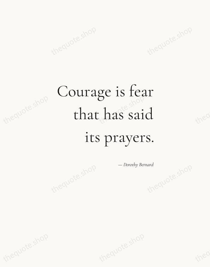 Courage is fear that has said its prayers. — Dorothy Bernard — Soft Serif Right