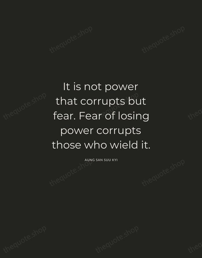 It is not power that corrupts but fear. Fear of losing power… — Aung San Suu Kyi — Charcoal Sans