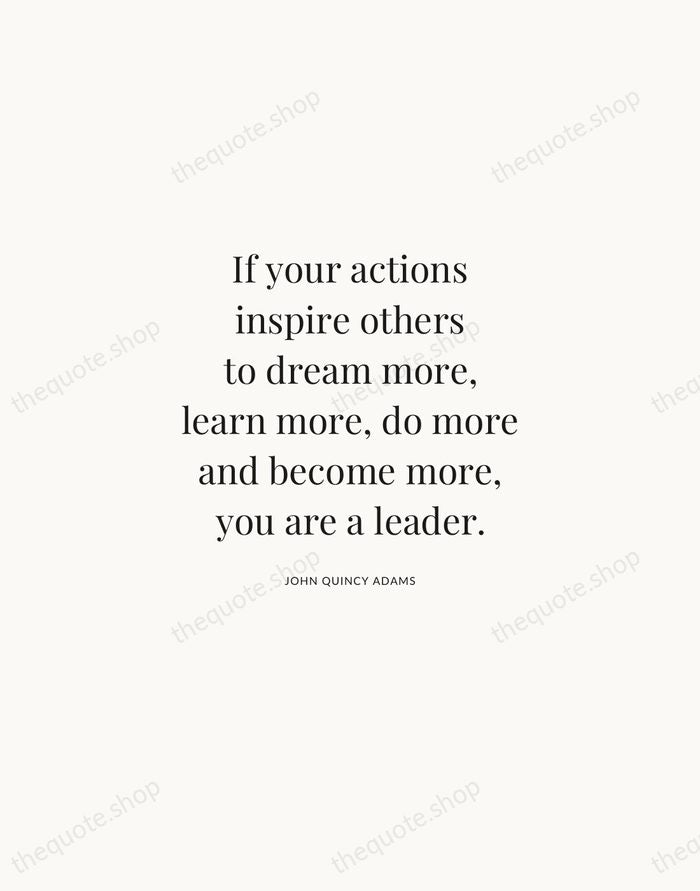 If your actions inspire others to dream more, learn more, do more… — John Quincy Adams | Printable Wall Art — Atelier Serif