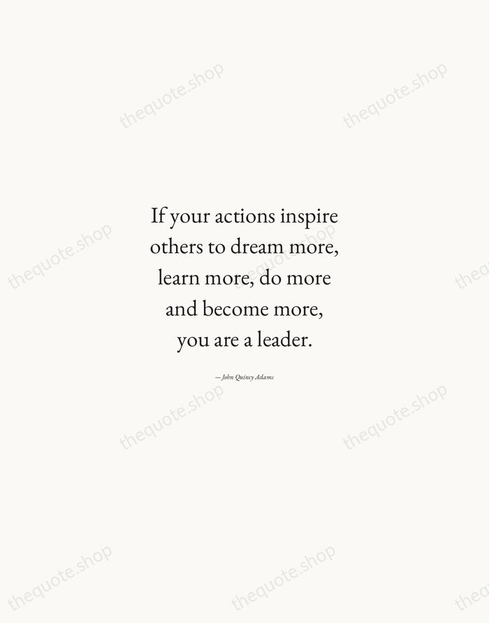 If your actions inspire others to dream more, learn more, do more… — John Quincy Adams — Quiet Garamond