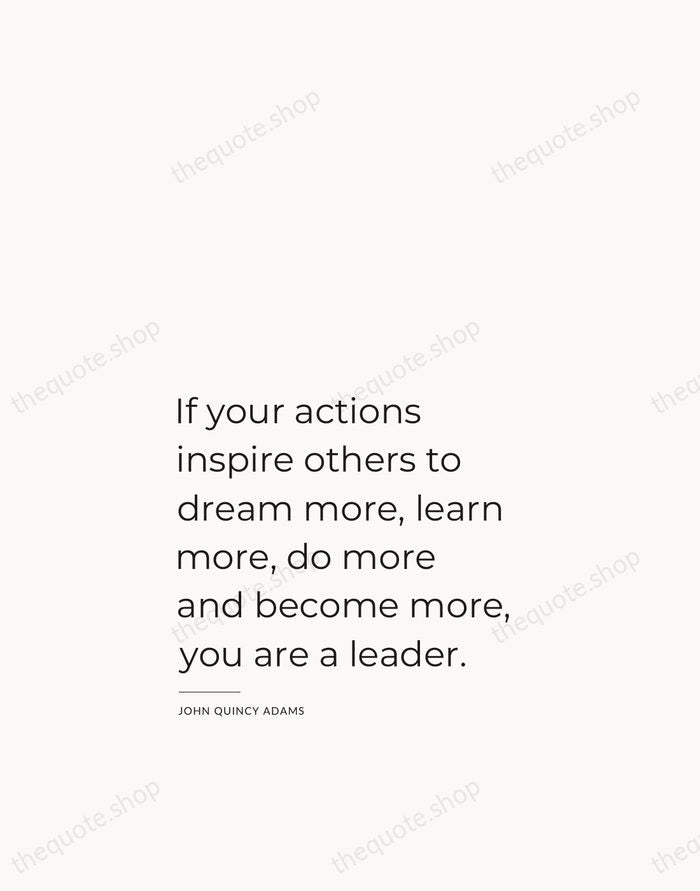 If your actions inspire others to dream more, learn more, do more… — John Quincy Adams — Studio Left