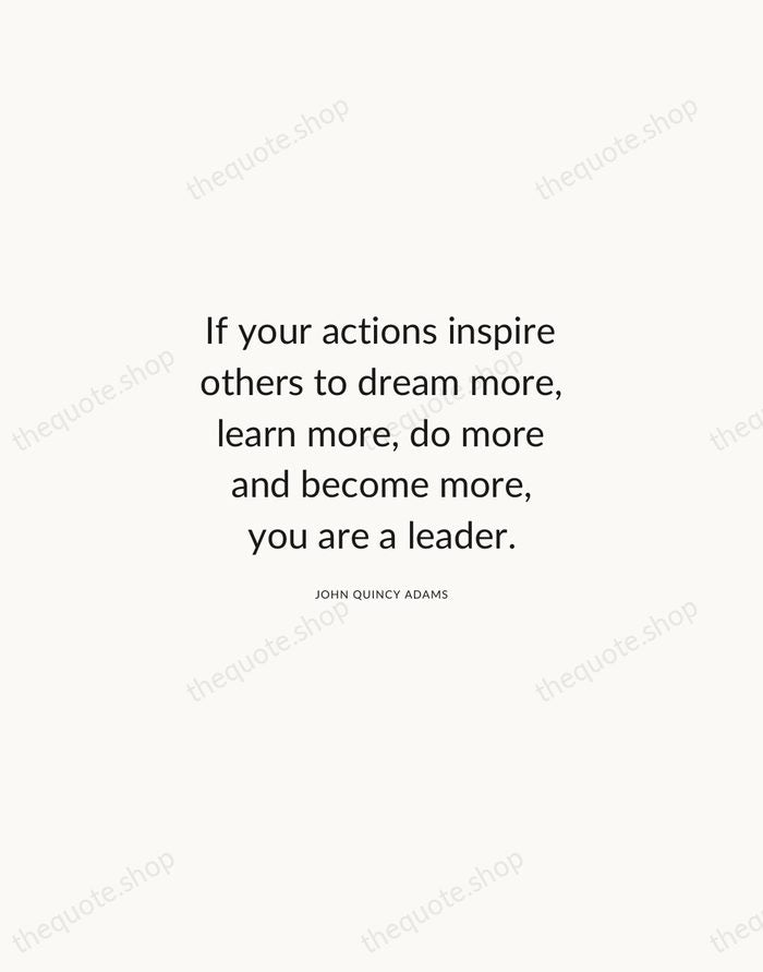 If your actions inspire others to dream more, learn more, do more… — John Quincy Adams — Modern Sans Calm