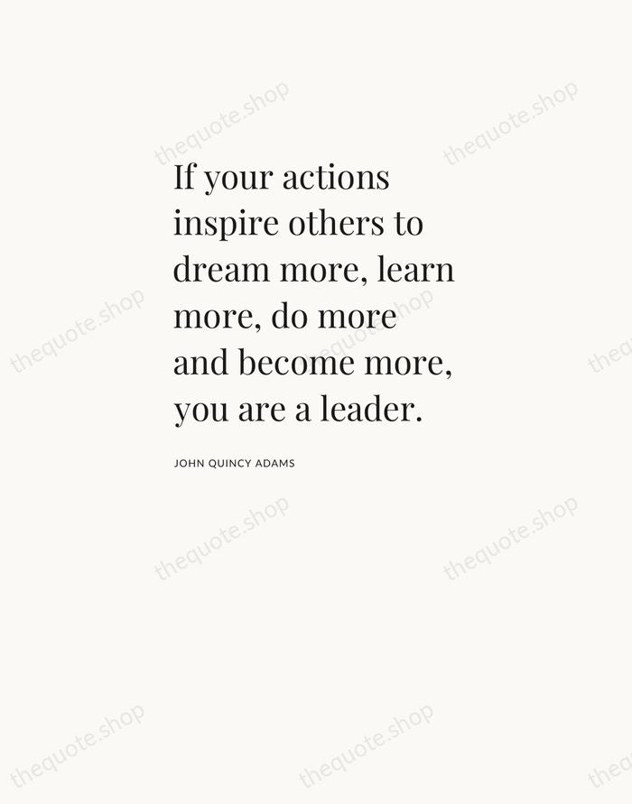 If your actions inspire others to dream more, learn more, do more… — John Quincy Adams — Asymmetric Left