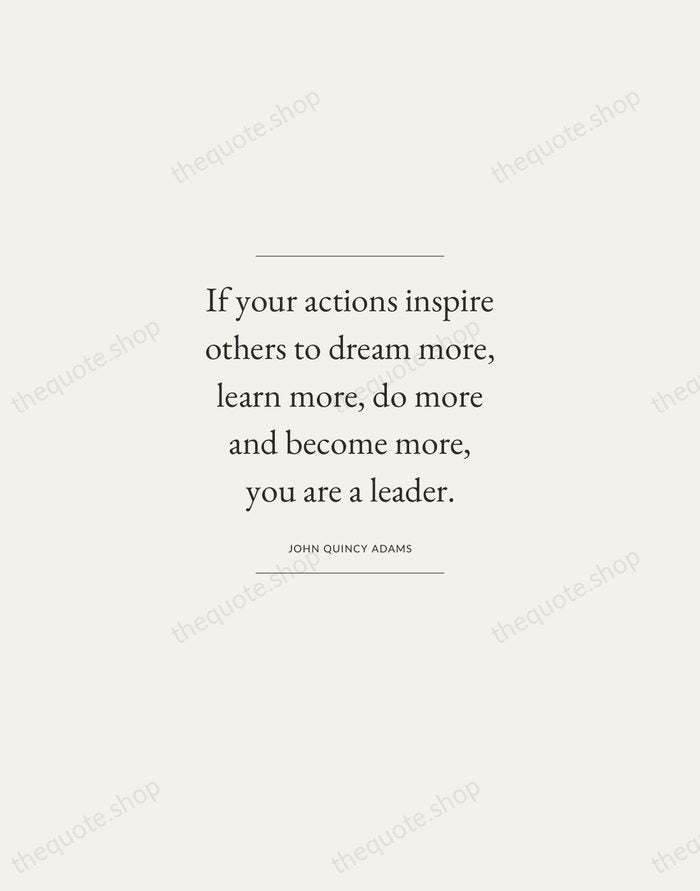If your actions inspire others to dream more, learn more, do more… — John Quincy Adams — Gallery Frame