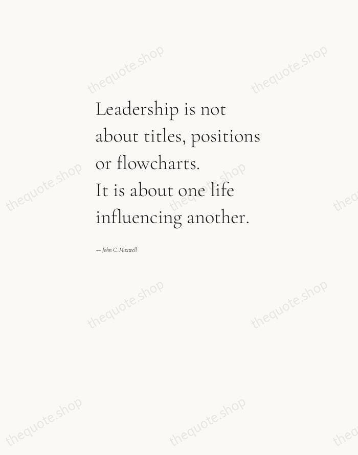 Leadership is not about titles, positions or flowcharts. It is about one… — John C. Maxwell — Editorial Left Serif