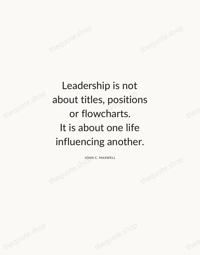 Leadership is not about titles, positions or flowcharts. It is about one… — John C. Maxwell — Modern Sans Calm