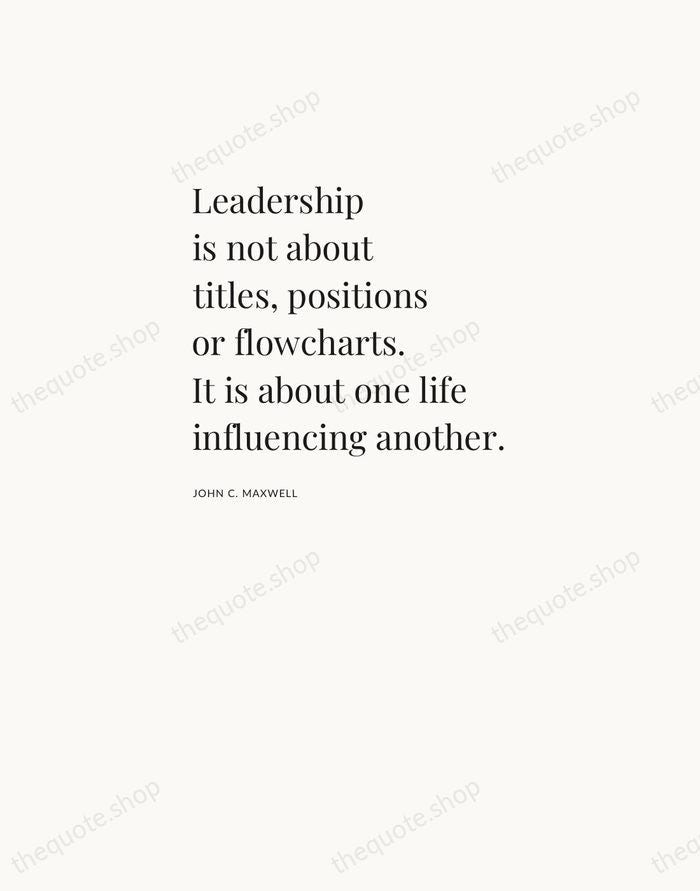 Leadership is not about titles, positions or flowcharts. It is about one… — John C. Maxwell — Asymmetric Left