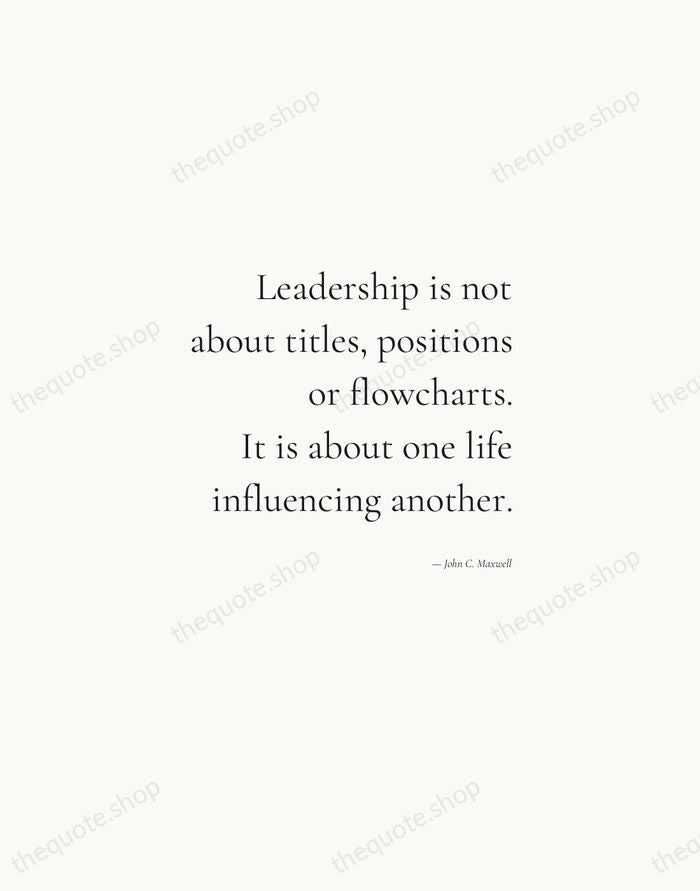 Leadership is not about titles, positions or flowcharts. It is about one… — John C. Maxwell — Soft Serif Right