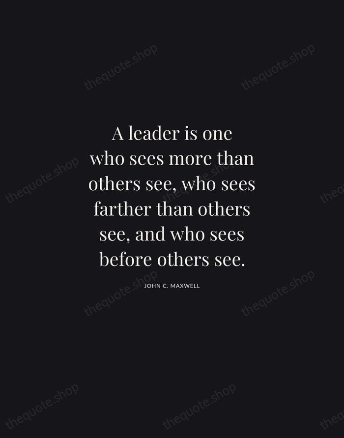 A leader is one who sees more than others see, who sees… — John C. Maxwell | Printable Wall Art — Midnight Serif
