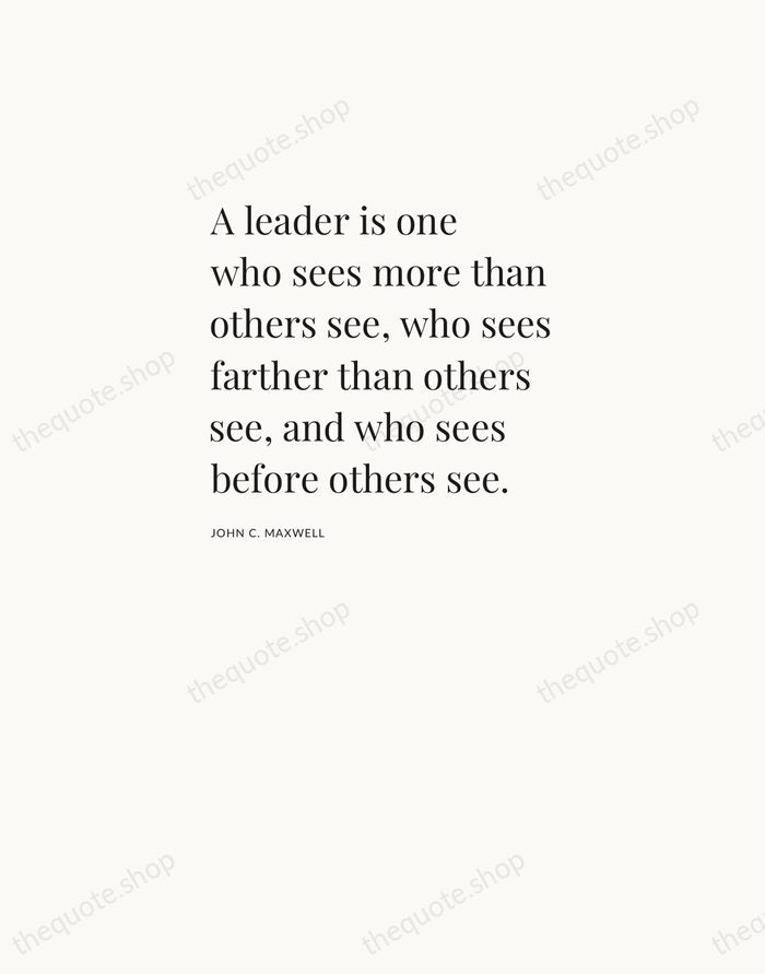 A leader is one who sees more than others see, who sees… — John C. Maxwell — Asymmetric Left
