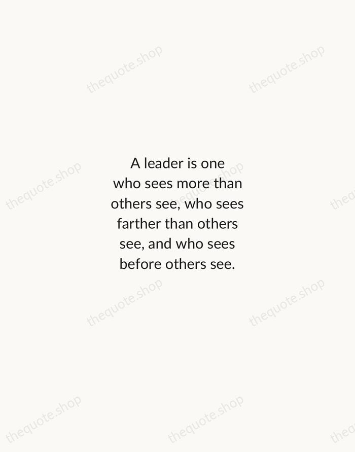 A leader is one who sees more than others see, who sees… — John C. Maxwell — Minimal Unsigned