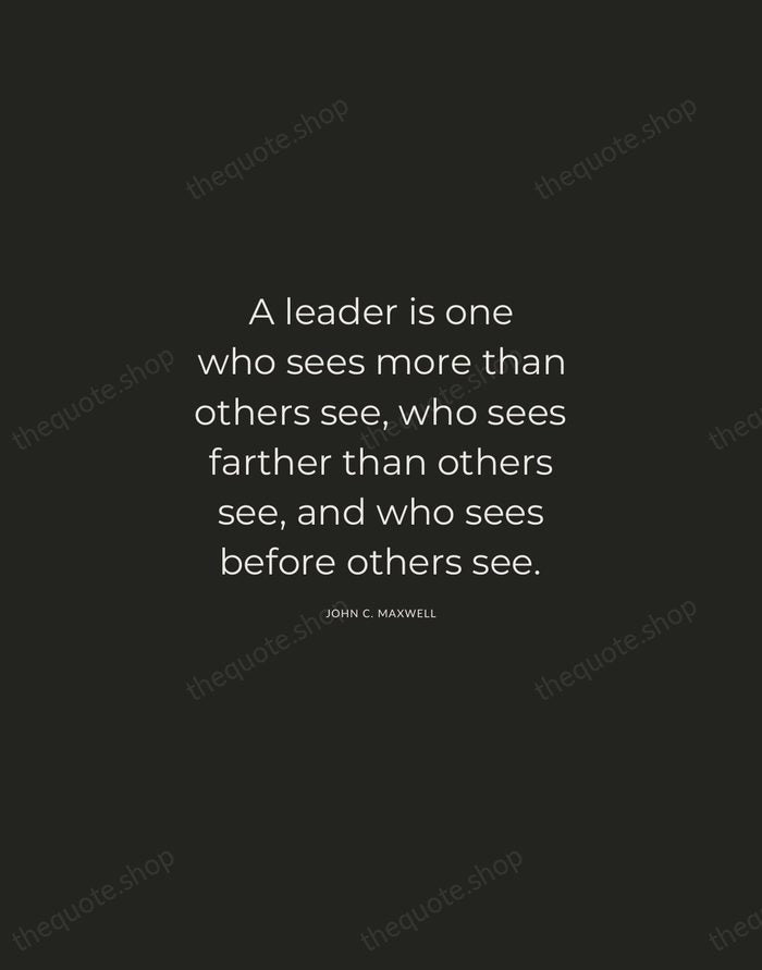 A leader is one who sees more than others see, who sees… — John C. Maxwell — Charcoal Sans