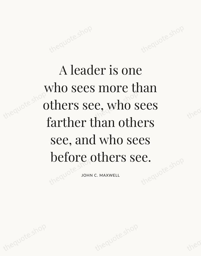 A leader is one who sees more than others see, who sees… — John C. Maxwell — Statement Serif
