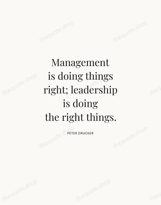 Management is doing things right; leadership is doing the right things. — Peter Drucker | Printable Wall Art — Atelier Serif