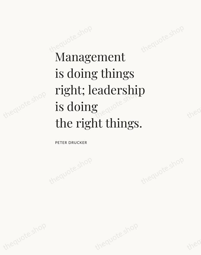 Management is doing things right; leadership is doing the right things. — Peter Drucker — Asymmetric Left
