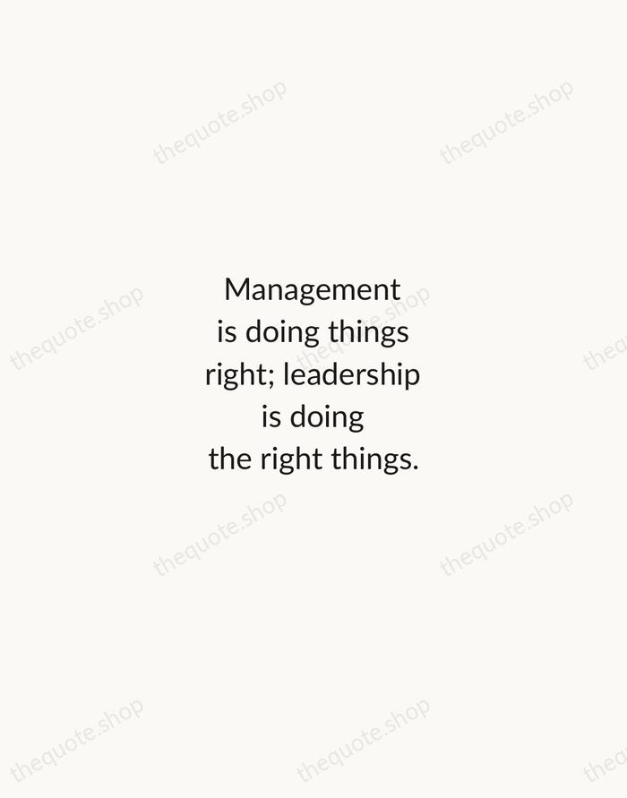 Management is doing things right; leadership is doing the right things. — Peter Drucker — Minimal Unsigned