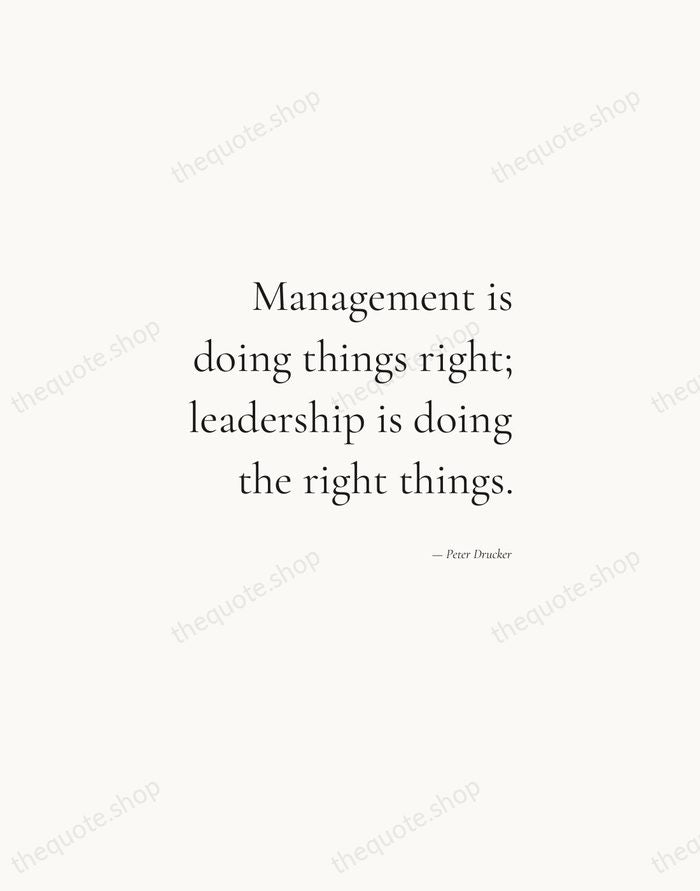 Management is doing things right; leadership is doing the right things. — Peter Drucker — Soft Serif Right