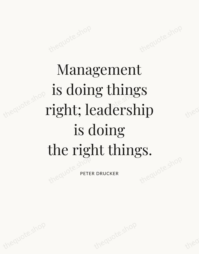 Management is doing things right; leadership is doing the right things. — Peter Drucker — Statement Serif