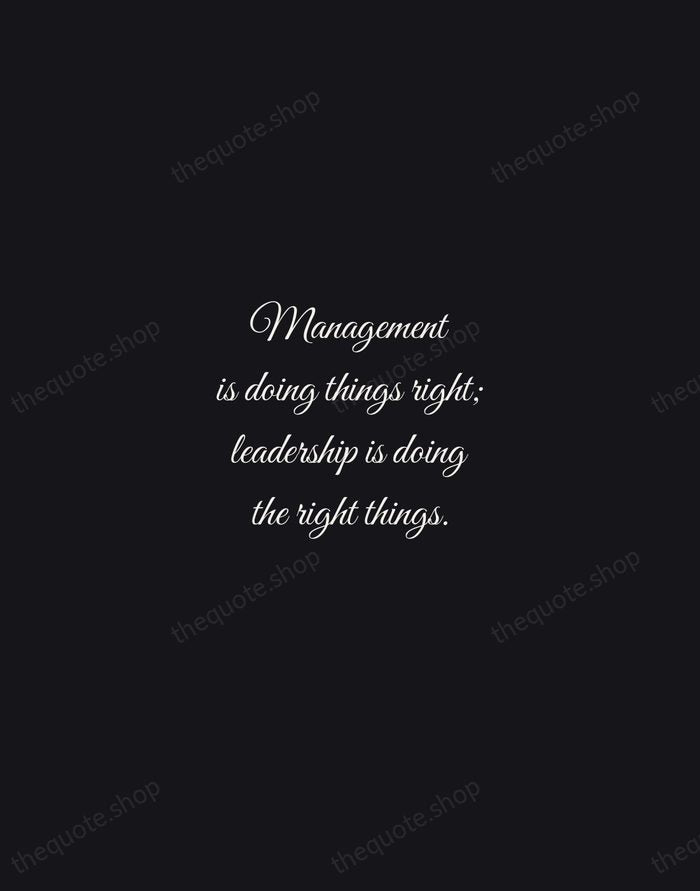 Management is doing things right; leadership is doing the right things. — Peter Drucker — Night Script