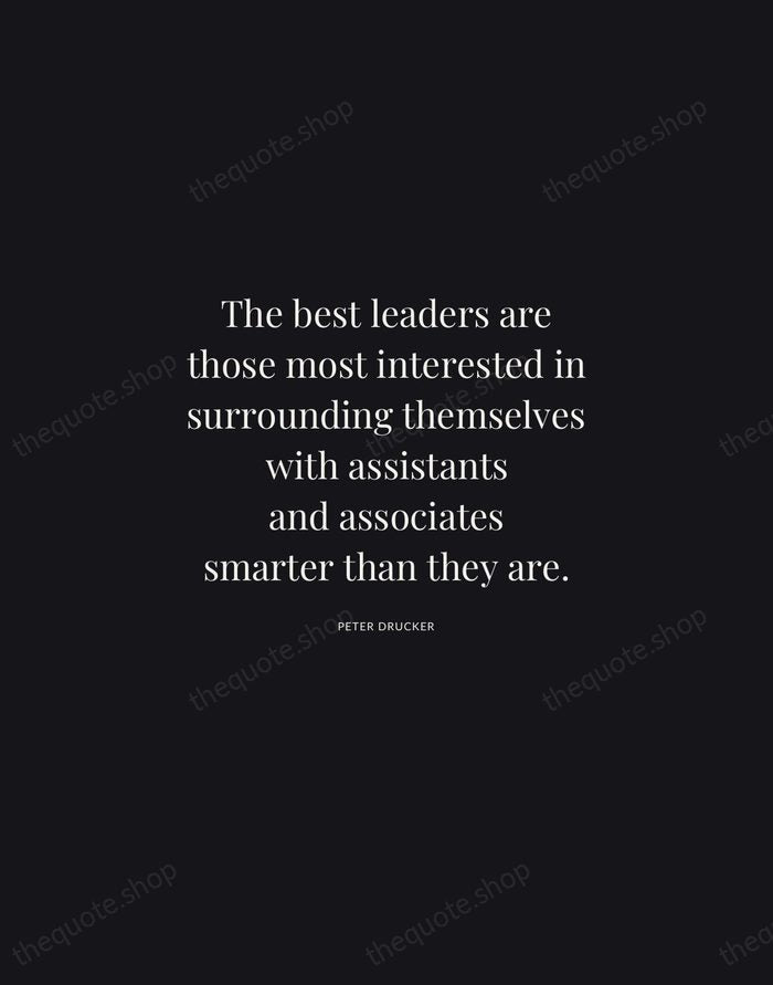 The best leaders are those most interested in surrounding themselves with assistants… — Peter Drucker | Printable Wall Art — Midnight Serif