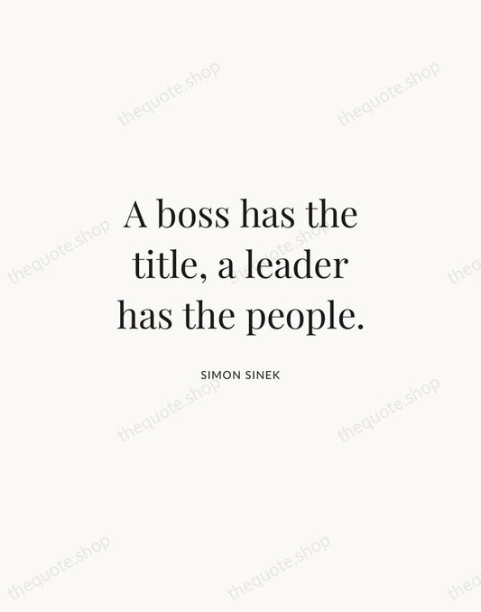 A boss has the title, a leader has the people. — Simon Sinek | Printable Wall Art — Atelier Serif