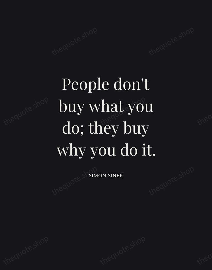 People don't buy what you do; they buy why you do it. — Simon Sinek | Printable Wall Art — Midnight Serif