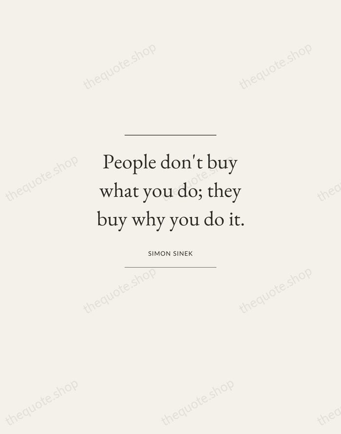 People don't buy what you do; they buy why you do it. — Simon Sinek — Gallery Frame