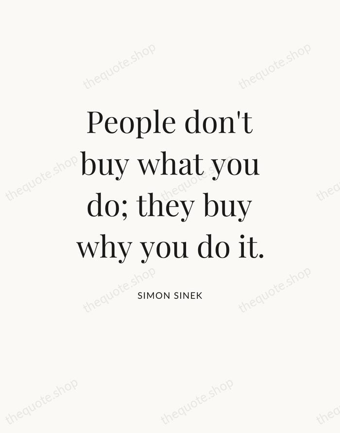 People don't buy what you do; they buy why you do it. — Simon Sinek — Statement Serif