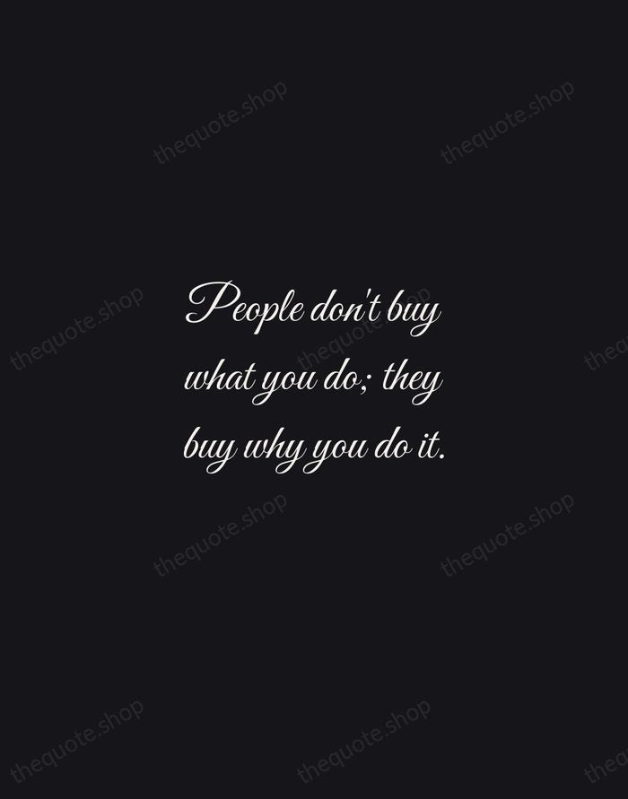 People don't buy what you do; they buy why you do it. — Simon Sinek — Night Script