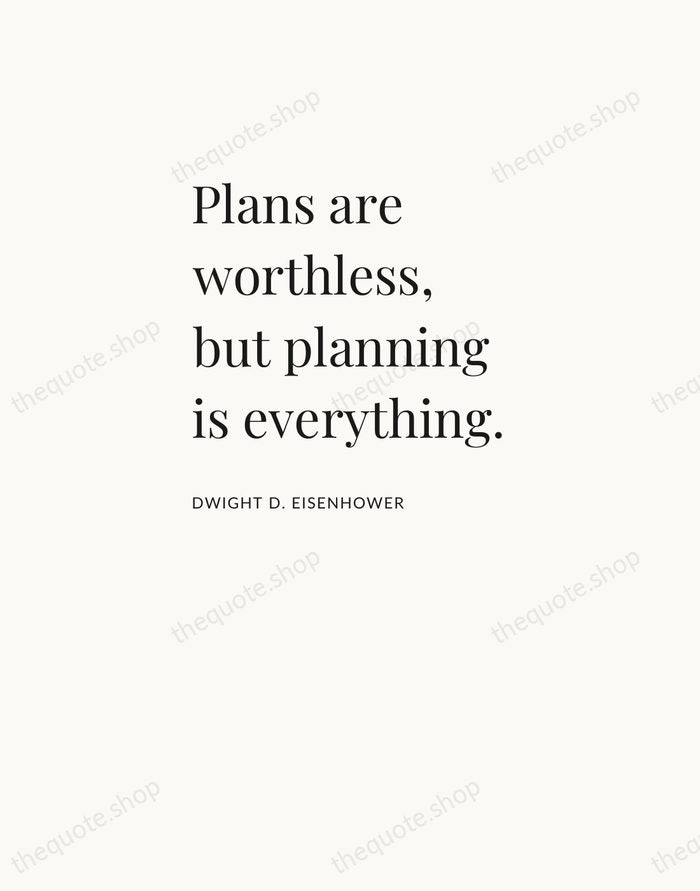 Plans are worthless, but planning is everything. — Dwight D. Eisenhower — Asymmetric Left