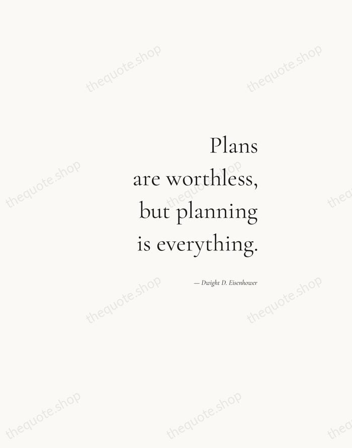 Plans are worthless, but planning is everything. — Dwight D. Eisenhower — Soft Serif Right