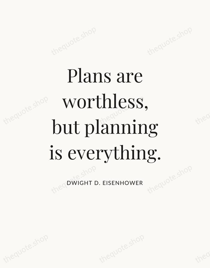 Plans are worthless, but planning is everything. — Dwight D. Eisenhower — Statement Serif