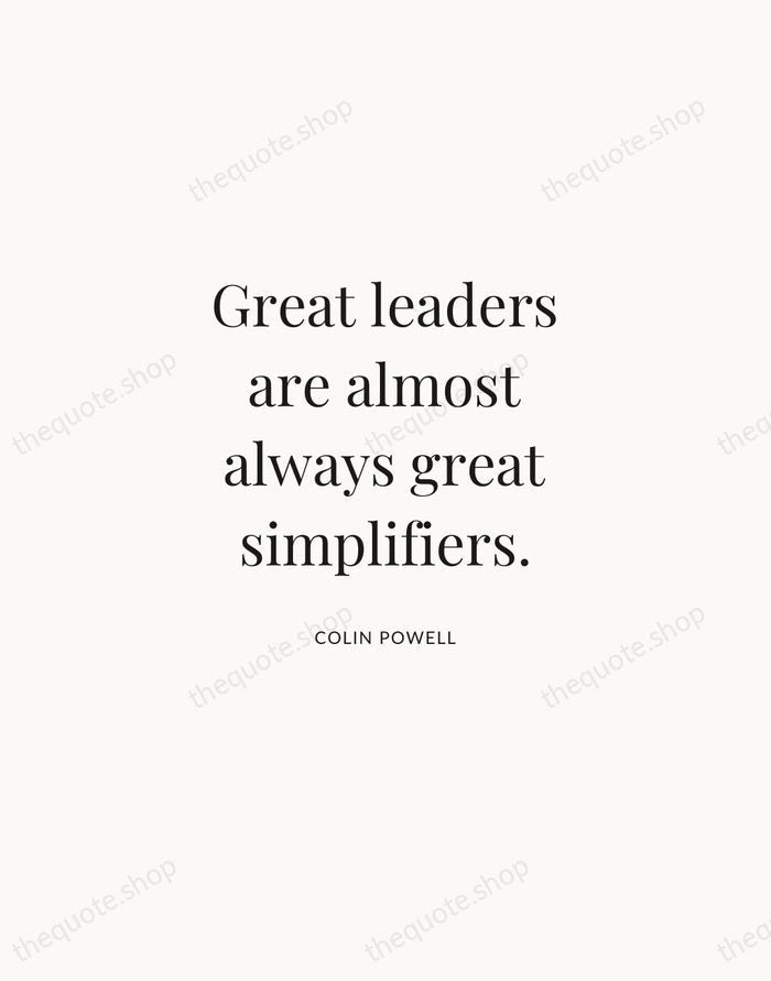 Great leaders are almost always great simplifiers. — Colin Powell | Printable Wall Art — Atelier Serif