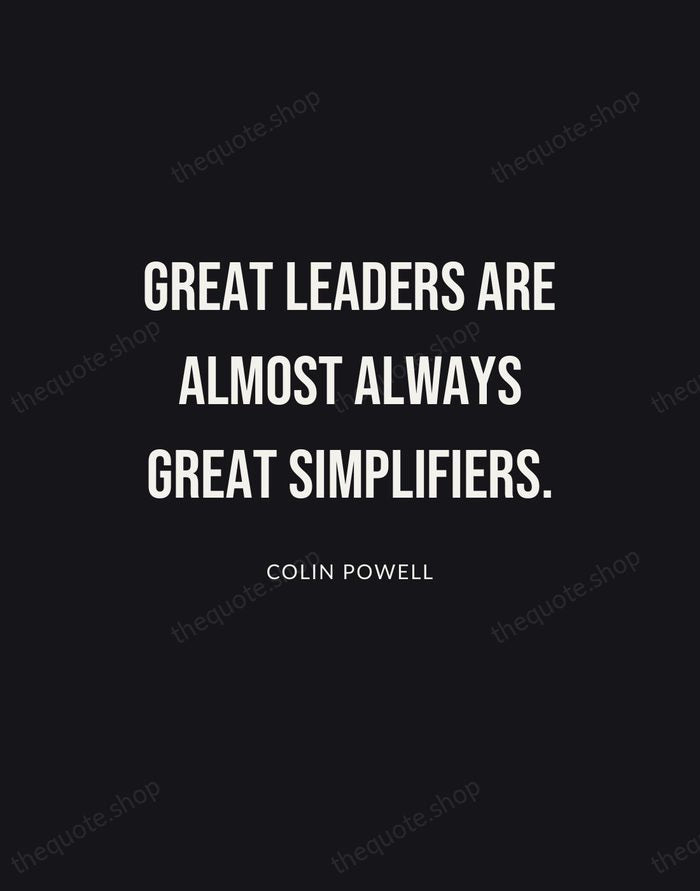 Great leaders are almost always great simplifiers. — Colin Powell | Printable Wall Art — Poster Condensed