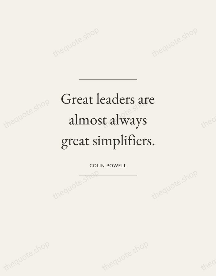 Great leaders are almost always great simplifiers. — Colin Powell — Gallery Frame