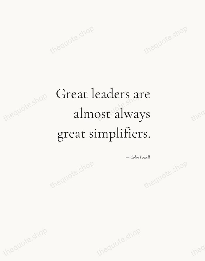 Great leaders are almost always great simplifiers. — Colin Powell — Soft Serif Right