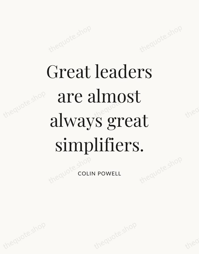 Great leaders are almost always great simplifiers. — Colin Powell — Statement Serif