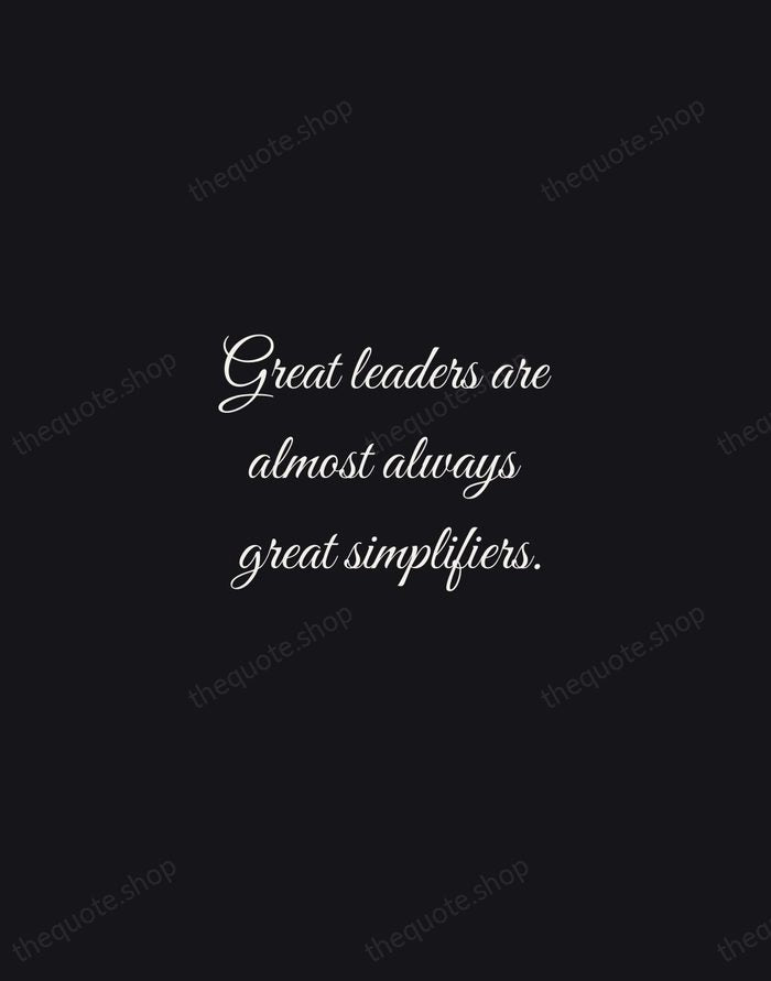 Great leaders are almost always great simplifiers. — Colin Powell — Night Script