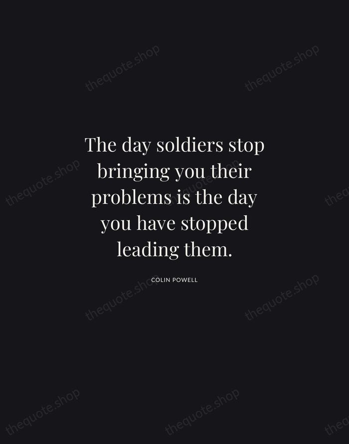 The day soldiers stop bringing you their problems is the day you… — Colin Powell | Printable Wall Art — Midnight Serif