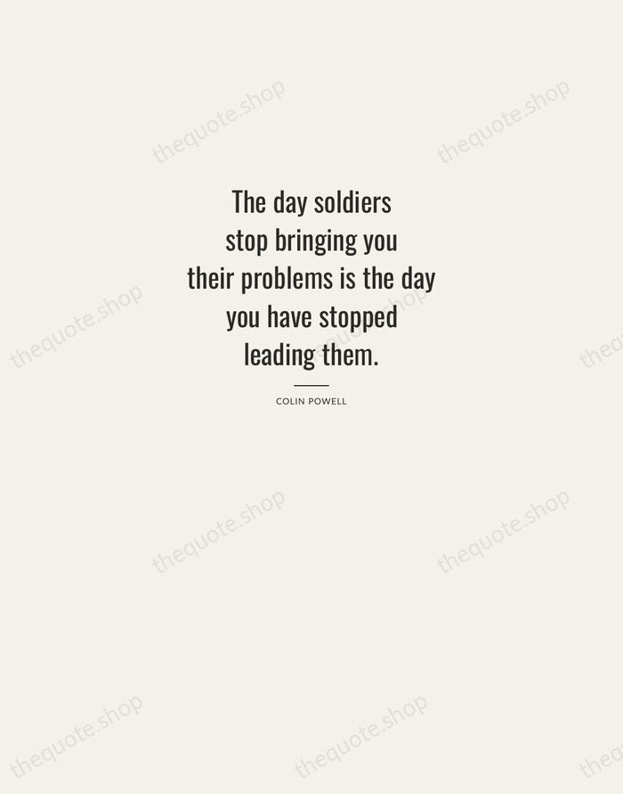 The day soldiers stop bringing you their problems is the day you… — Colin Powell — Letterpress Caps